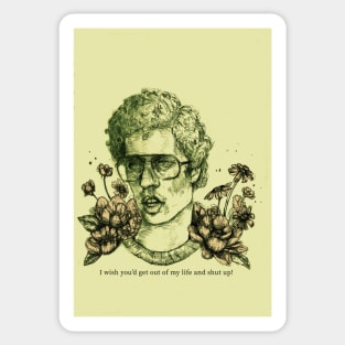 Napoleon Dynamite - Get Out of my Life and Shut Up Sticker